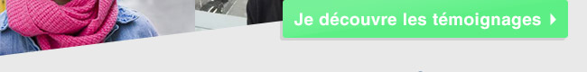 Je découvre les témoignages - Cliquez ici